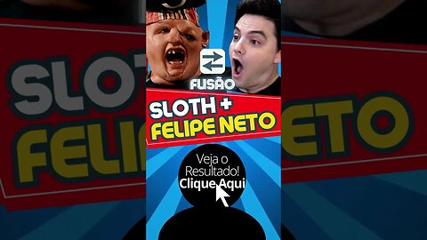 Felipe Neto e Sloth Goonies Fusão! #shorts