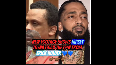 new footage of NIpsey tussle trying to grab the G*N from Erick holder