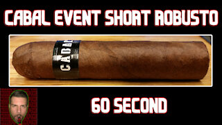 60 SECOND CIGAR REVIEW - Cabal Event Short Robusto - Should I Smoke This
