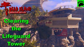 Dead Island Gameplay - The Lifeguard Tower - Episode 2