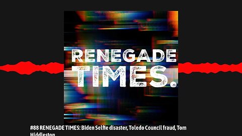 #89 RENEGADE TIMES: Biden Selfie disaster, Toledo Council fraud, Tom Hiddleston.