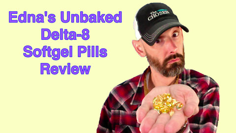 Edna's Unbaked Delta-8 Softgel Pills Review. Did I find a real life chill pill?