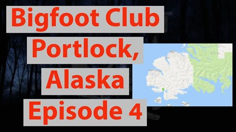 Bigfoot Club Portlock Alaska Season 4 Episode 4