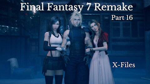 Final Fantasy 7 Remake Part 16 : X-Files