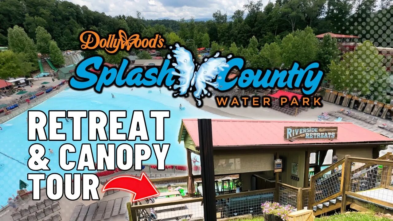 The Ultimate Guide To Dollywood's Splash Country Retreats & Canopies