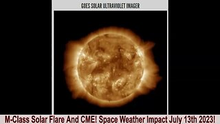 M-Class Solar Flare And CME! Space Weather Impact July 13th 2023!