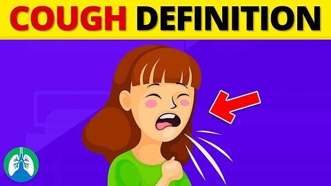 Cough (Medical Definition) | Physiology of Coughing