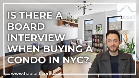 Is There a Board Interview When Buying a Condo in NYC?