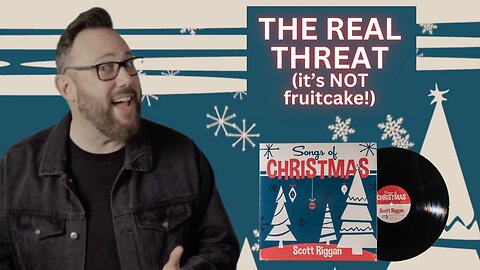 The REAL threat (it's not fruitcake!) - New "Songs of Christmas" on Vinyl