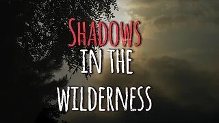 Shadows in the Wilderness | Short Story |