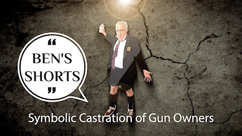 Ben's Shorts - Symbolic Castration of Gun Owners