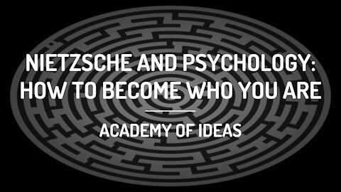 Nietzsche and Psychology - How to Become Who You Are