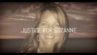 Justice for Suzanne - Part 3 - She was SOMEBODY!!