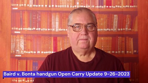 Baird v. Bonta handgun Open Carry Update 9-26-2023
