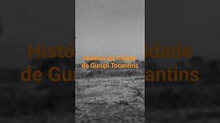 História da Cidade de Gurupi Tocantins