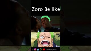 Zoro be like....#zoro #onepiece #funny