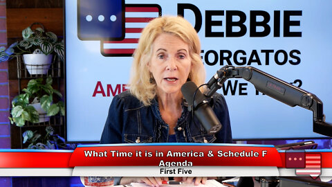What Time it is in America & Schedule F Agenda | First Five 7.25.22