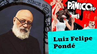 LUIZ FELIPE PONDÉ - PÂNICO - 02/03/23