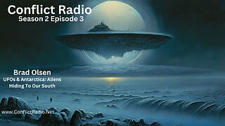 UFOs & Antarctica: What is Hiding In The South Brad Olsen - Conflict Radio S2E3