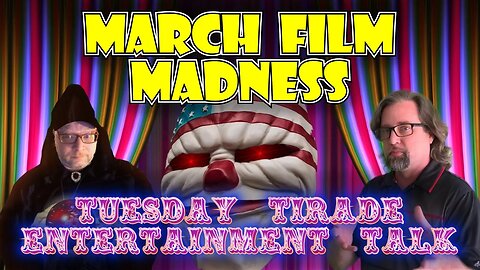 Tuesday Tirade Entertainment Talk - March Film Madness