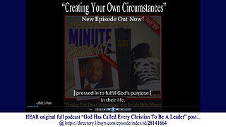 Creating Your Own Circumstance excerpt from God Called Every Christian To Be A Leader podcast