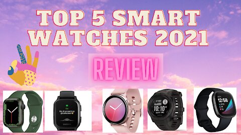 Top 5 smart watches 2021