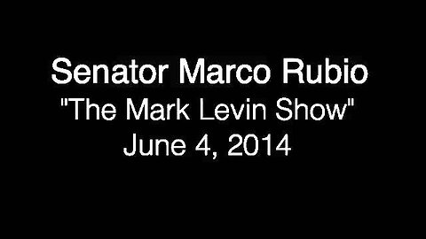 Rubio Discusses VA Reform and U.S. Foreign Policy with Mark Levin