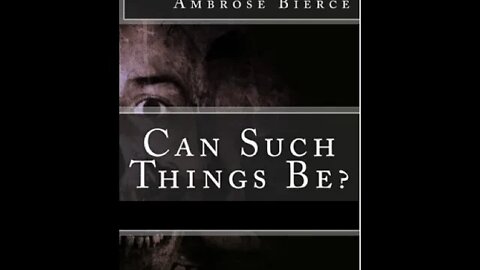 Can Such Things Be? by Ambrose Bierce - Audiobook