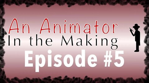 An Animator in the Making Episode #5: Procrastination will only lead to Failure