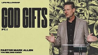 GOD GIFTS PT. I | PASTOR MARK ALLEN