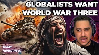 GLOBALISTS WANT WW3