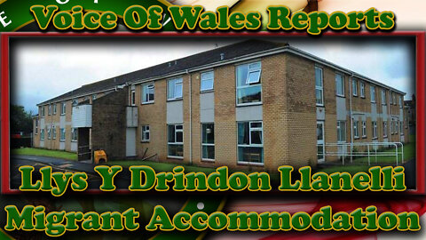 Voice Of Wales Reports Llys Y Drindon Migrant Accommodation Llanelli