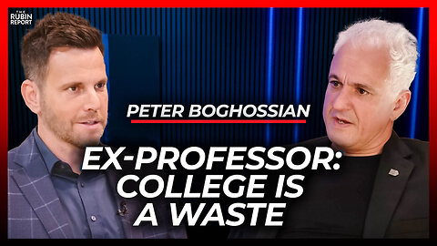 Ex-Professor Reveals Why College Can’t Be Saved | Peter Boghossian