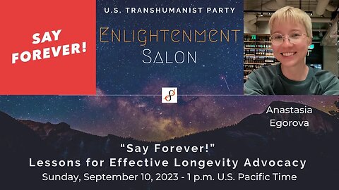U.S. Transhumanist Party Virtual Enlightenment Salon with Anastasia Egorova – September 10, 2023