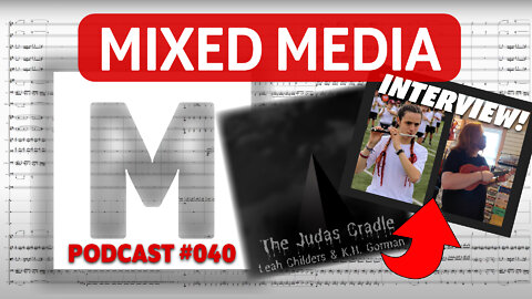 Interviewing composers Leah Childers & K.H. Gorman (”The Judas Cradle”) | MIXED MEDIA 040