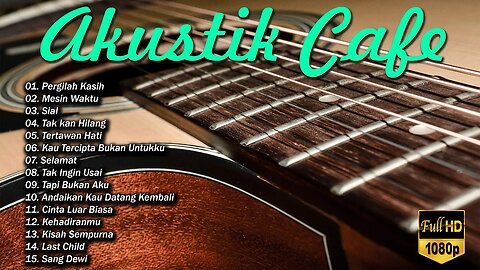 AKUSTIK CAFE SANTAI 2023 Full Album - AKUSTIK LAGU INDONESIA 2023