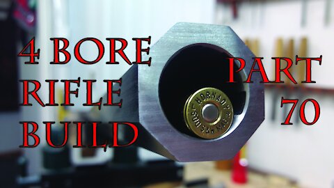 4 Bore Rifle Build - Part 70