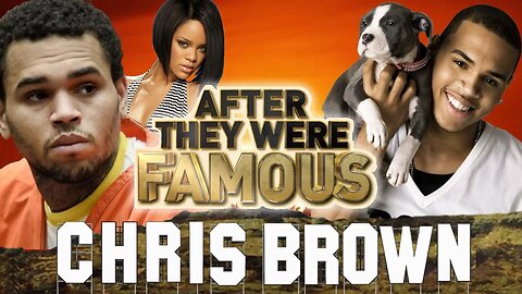 CHRIS BROWN | AFTER They Were Famous | Rihanna & Chris Biography