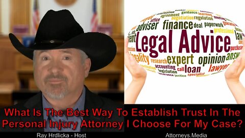 What Is The Best Way To Establish Trust In The Personal Injury Attorney I Choose For My Case ?