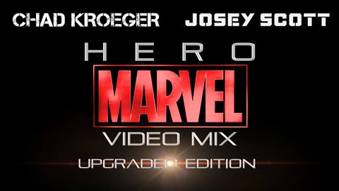 Chad Kroeger feat. Josey Scott- Hero (Marvel Video Mix) • UPGRADED EDITION