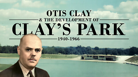 Otis Clay & the Development of Clay's Park - 1940-1966