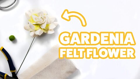 How to make a Gardenia Felt Flower | DIY Gardenia Felt Flower Tutorial
