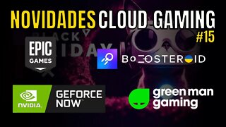 NOVIDADES CLOUD GAMING: GEFORCE NOW, EPIC GAMES, BOOSTEROID, BLACK FRIDAY e MAIS... #15