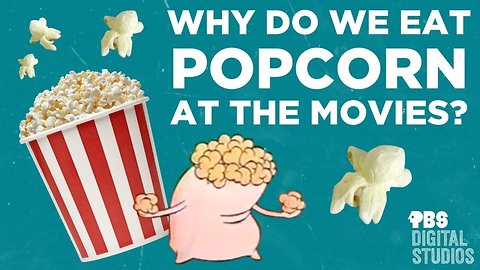 Why Do We Eat Popcorn at The Movies?