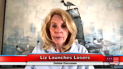 Liz Launches Losers | Debbie Discusses 8.22.22