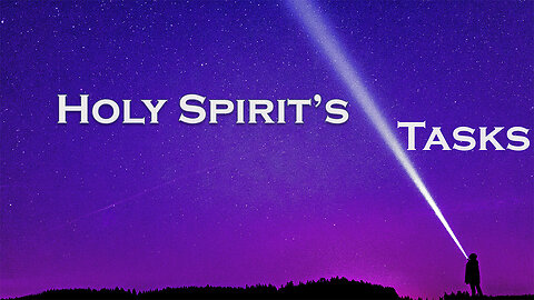 The Holy Spirit’s Tasks