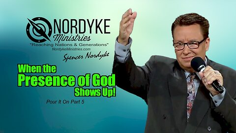 When the Presence of God Shows Up - Pour It On 5 - Spencer Nordyke