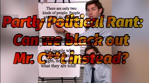 Partly Political Rant: Can we black out Mr. C* *t instead?