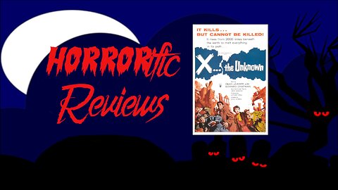 HORRORific Reviews X The Unknown