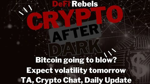 Crypto After Dark: Bitcoin going to blow? CPI Numbers tomorrow, expect volatility